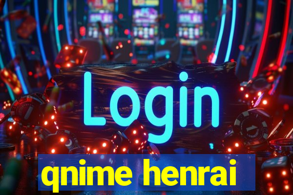 qnime henrai